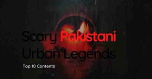 Scary Pakistani Urban Legends