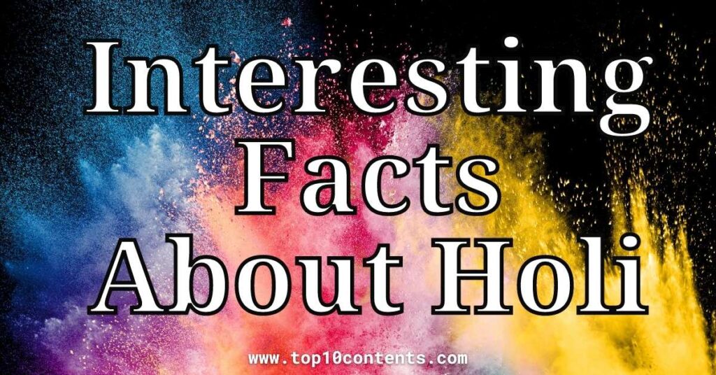 Top 10 Interesting Facts About Holi (Festival Of Colours)