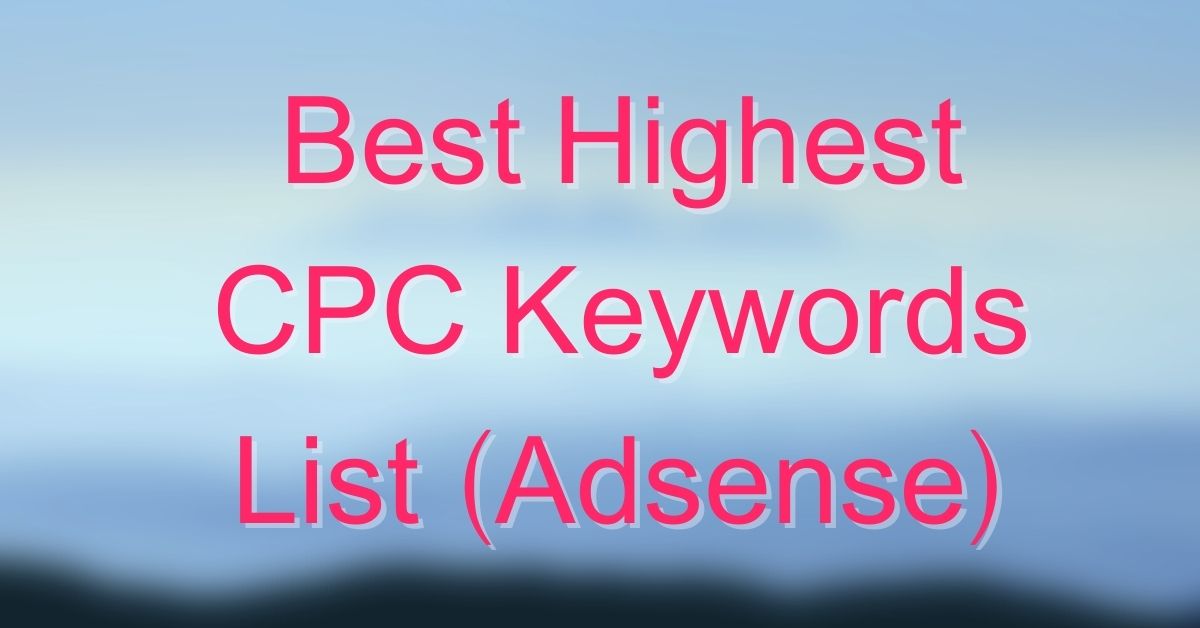Best Highest CPC Keywords List (Adsense) in 2023
