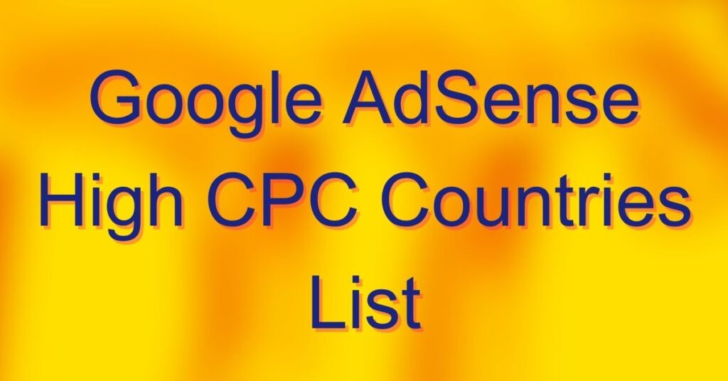 Google AdSense High CPC Countries List in 2021